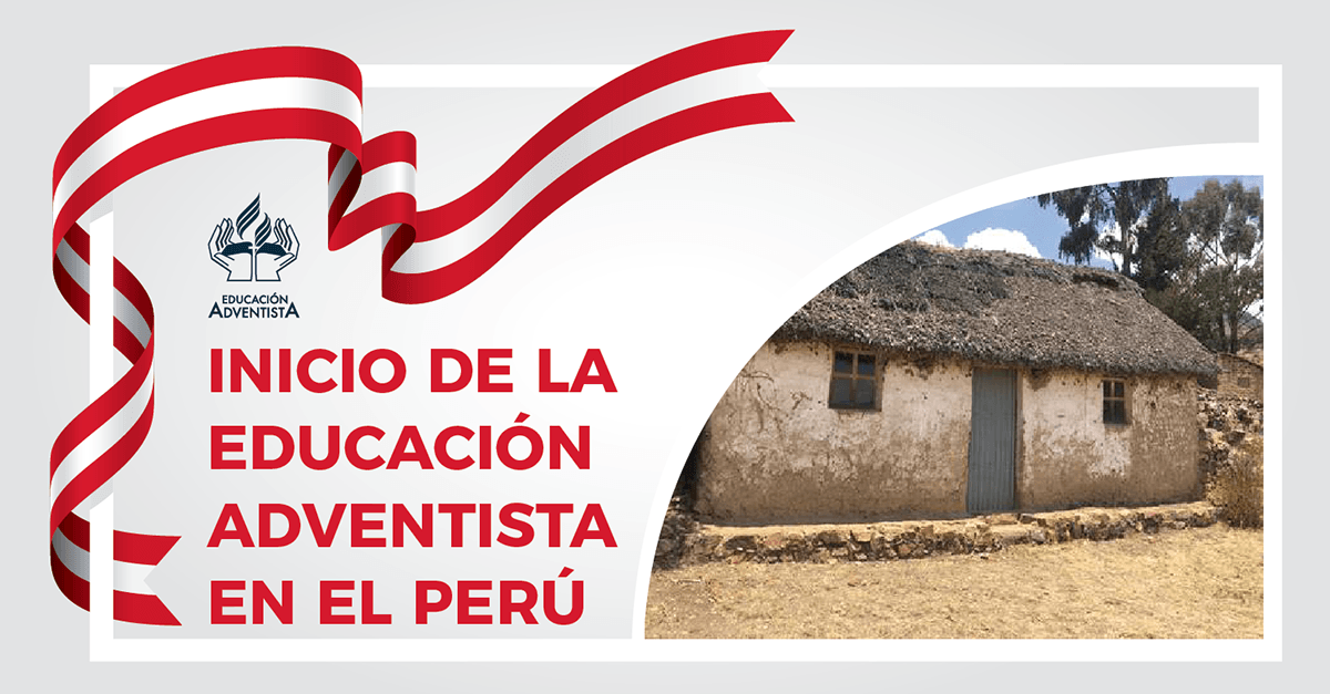 Inicio de la Educación Adventista en el Perú - Educación Adventista
